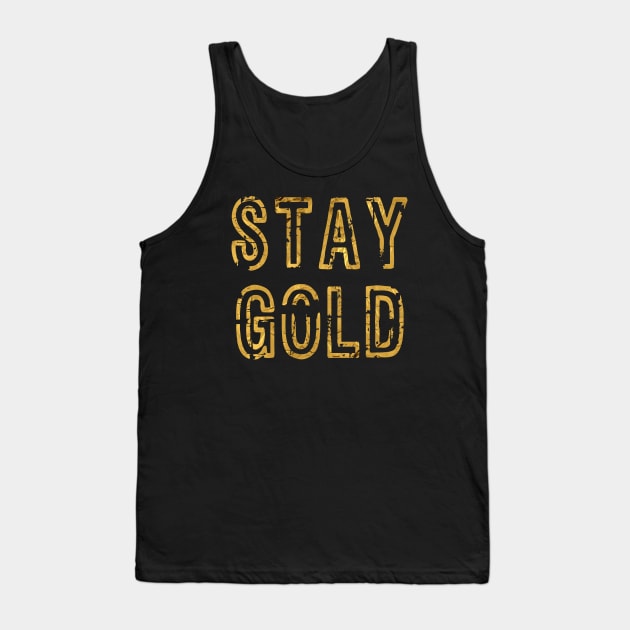 Stay Gold Tank Top by flimflamsam